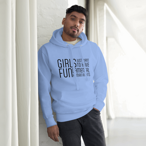 Hoodie - Girls Just Want To Have Fun...