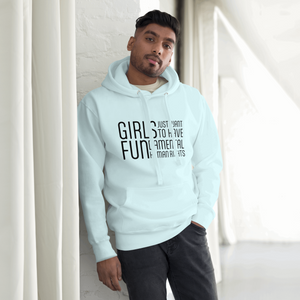 Hoodie - Girls Just Want To Have Fun...