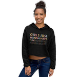 Crop Hoodie - Girls Just Wanna Have Fun...